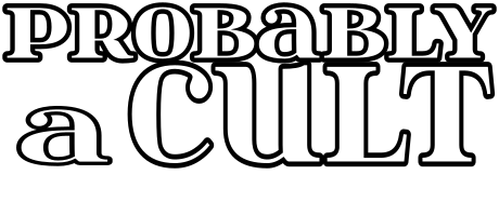 Probably Not a Cult